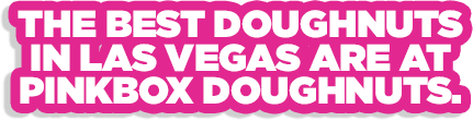 The best doughnuts in Las Vegas are at Pinkbox Doughnuts